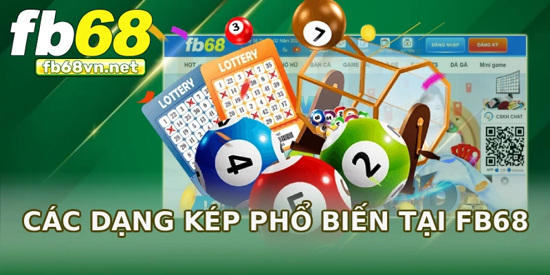 Các dạng kép phổ biến tại FB68