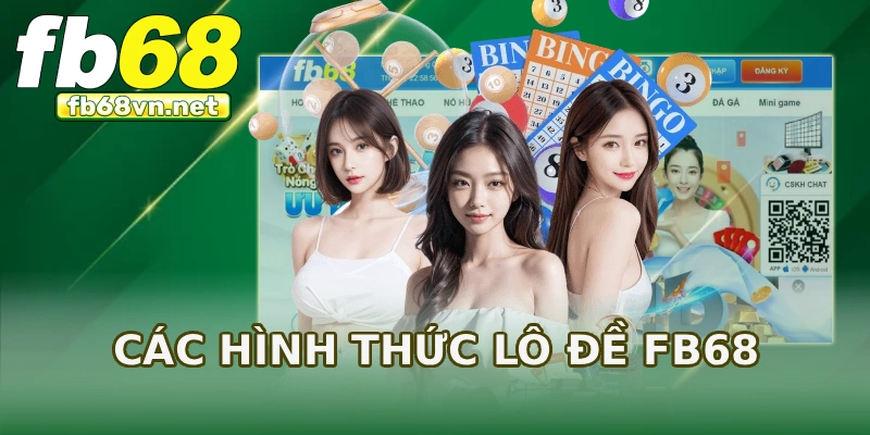 Các hình thức lô đề FB68