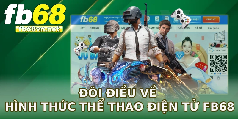 Đôi điều về hình thức thể thao điện tử FB68