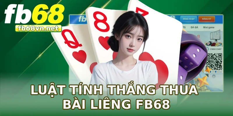 Luật tính thắng thua bài Liêng FB68