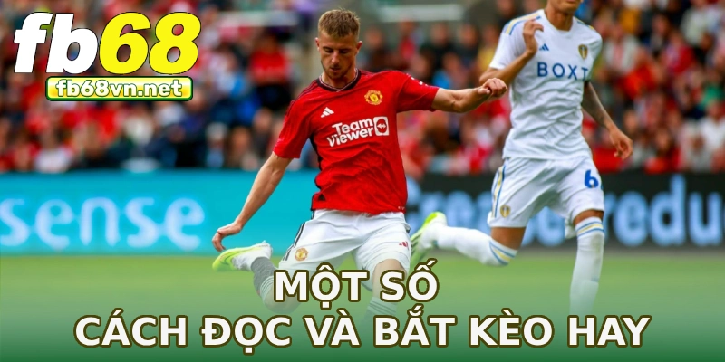 Một số cách đọc và bắt kèo hay