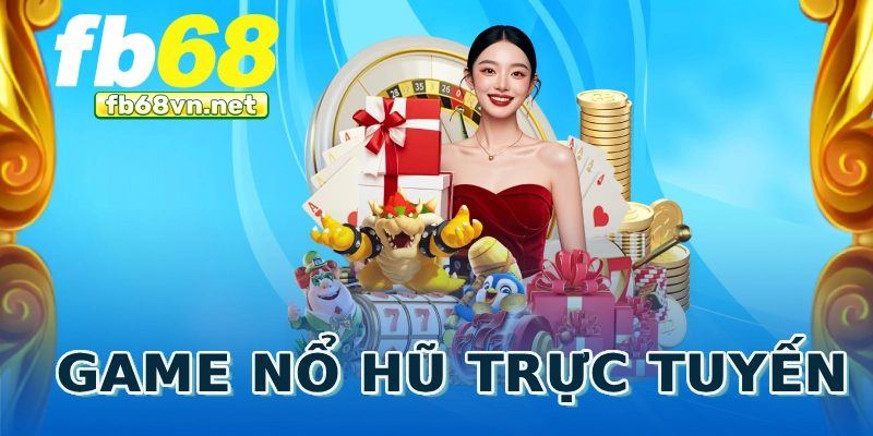 Game nổ hũ trực tuyến