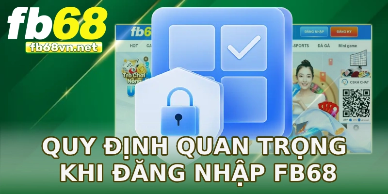Quy định quan trọng khi đăng nhập FB68